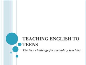 Teaching English to Teens: The Teen Challenge for Secondary Teachers
