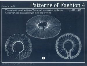 Arnold Janet. Patterns of Fashion 1540-1660