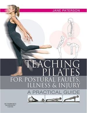 Paterson J. Teaching pilates for postural faults illness and injury