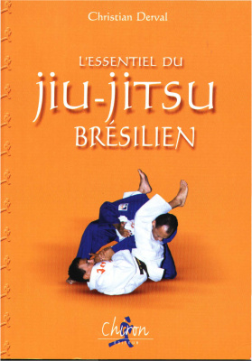 Derval Christian. L'essentiel du Jiu-Jitsu brésilien (Неполная версия 112 страниц вместо 141)