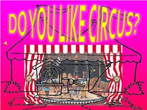 Ты любишь цирк?