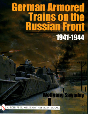Sawodny W. German Armored Trains on the Russian Front 1941-1944