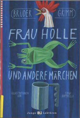 Grimm J., Grimm W. Frau Holle und andere Märchen (A1)