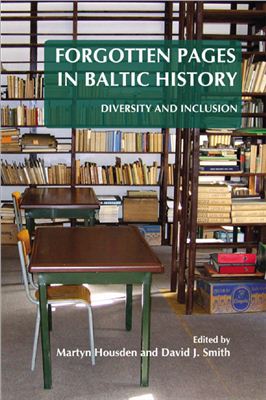 Housden Martyn. Forgotten Pages in Baltic History: Diversity and Inclusion. (On the Boundary of Two Worlds: Identity, Freedom, and Moral Imagination in the Baltics) (ENG)