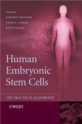 Sullivan Stephen, Cowan Chad, Eggan Kevin (editors). Human Embryonic Stem Cells The Practical Handbook