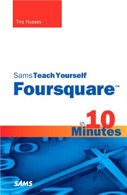 Hussey T. Sams Teach Yourself Foursquare in 10 Minutes
