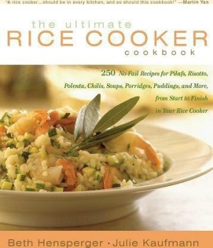 Hensperger B., Kaufmann J. The Ultimate Rice Cooker Cookbook