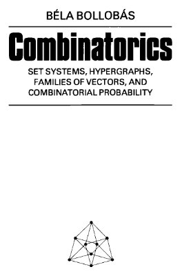 Bollob?s B. Combinatorics. Set Systems, Hypergraphs, Families of Vectors and Probabilistic Combinatorics