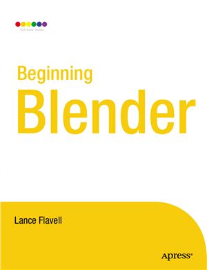 Lance Flavell [Beginning Blender] Open Source 3D Modeling, Animation, and Game Design 2010