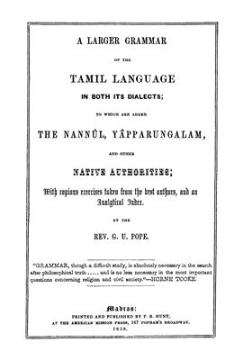 Pope G.U., A larger grammar of the Tamil language in both its dialects, to which are added The Nannul, Yapparungalam and other native authorities
