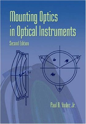 Yoder P.R. Mounting Optics in Optical Instruments