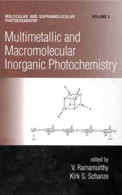 Ramamurthy V., Schanze K.S. (ed.) Molecular and Supramolecular Photochemistry. Volume 4. Multimetallic and Macromolecular Inorganic Photochemistry
