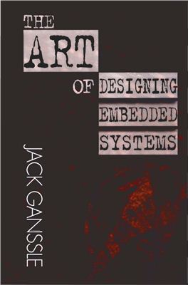 Ganssle J. The Art of Designing Embedded Systems