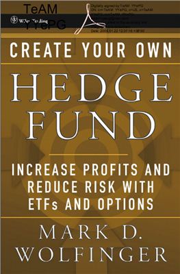Wolfinger M.D. Create your own hedge fund: increase profits and reduce risk with ETFs and options