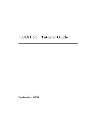 Fluent inс. Документация к программному обеспечению. FLuent 6.3 Tuturial. Уроки для изучения программного комплекса CFD