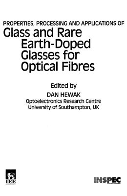 Hewak D. (ed.) Properties, Processing and Applications of Glass and Rare-Earth Doped Glasses for Optical Fibres