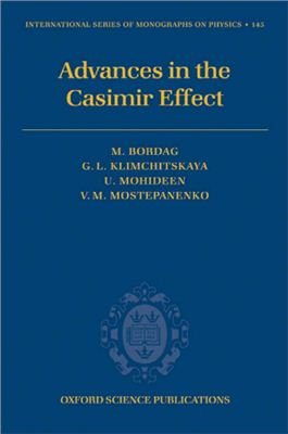 Bordag M., Klimchitskaya G.L., Mohideen U., Mostepanenko V.M. Advances in the Casimir Effect