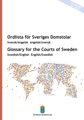 Ordlista för Sveriges Domstolar svensk/engelsk engelsk/svensk - Glossary for the Courts of Sweden Swedish/English English/Swedish