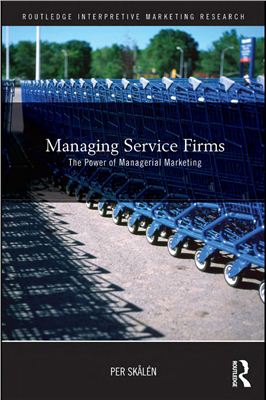Skalen Per. Managing Service Firms: The Power of Managerial Marketing