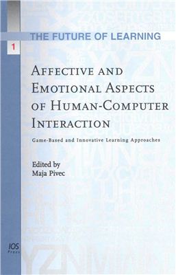 Pivec M. (ed.) Affective and Emotional Aspects of Human-Computer Interaction. Game-Based and Innovative Learning Approaches