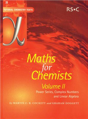 Cockett M.C.R., Doggett G. Maths for Chemists. Vol. 2: Power Series, Complex Numbers and Linear Algebra