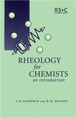 Goodwin J.W., Hughes R.W. Rheology for Chemists: An Introduction