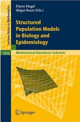 Magal P., Ruan S. (editors) Structured Population Models in Biology and Epidemiology