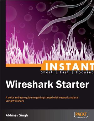 Abhinav Singh. Instant Wireshark Starter