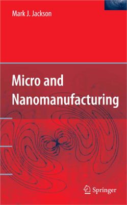 Jackson M.J. Micro and Nanomanufacturing