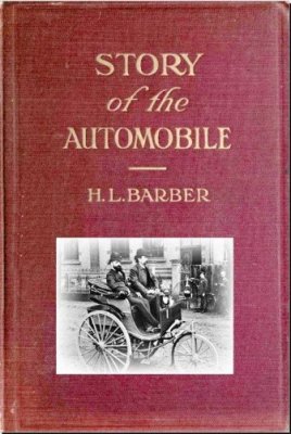 Barber H.L. Story of the automobile, its history and development from 1760 to 1917. Рассказ об автомобиле, его история и развитие с 1760 по 1917 год