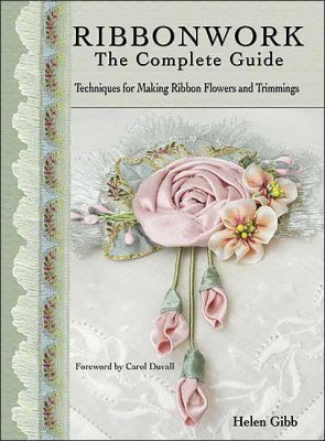 Gibb Helen. Ribbonwork: The Complete Guide