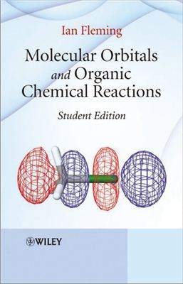Fleming I. Molecular Orbitals and Organic Chemical Reactions: Student Edition