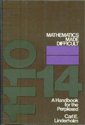 Linderholm C.E. Mathematics Made Difficult