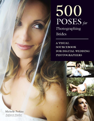 Perkins M. 500 Poses for Photographing Brides: A Visual Sourcebook for Portrait Photographers