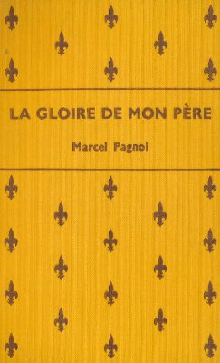 Pagnol Marcel. La Gloire de mon Pere. Souvenirs d’Enfance I