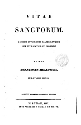Miklosich F. (ed.) Vitae sanctorum, e codice antiquissimo Palaeoslovenice cum Notis Criticis et Glossario