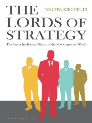 Walter Kiechel III. The Lords of Strategy