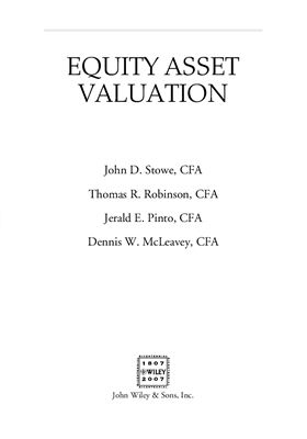 Stowe John, Robinson Thomas, Jerald Pinto. Equity Asset Valuation (CFA Institute Investment Series)