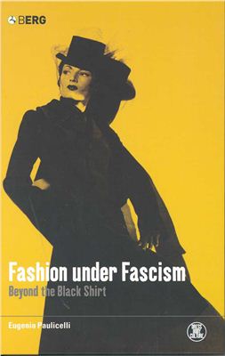 Eugenia Paulicelli. Fashion Under Fascism. Beyond the Black Shirt