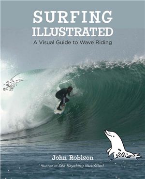 Robison J. Surfing Illustrated: A Visual Guide to Wave Riding