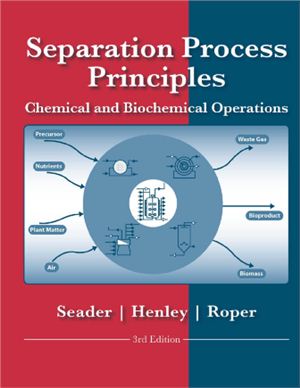 Seader J.D., Henley J.E., Roper D.K. Separation Process Principles - Chemical and Biochemical Operations