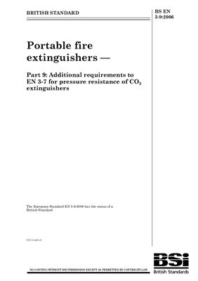 BS EN 3-9: 2006 Portable fire extinguishers - Part 9: Additional requirements to EN 3-7 for pressure resistance of CO2 extinguishers (Eng)