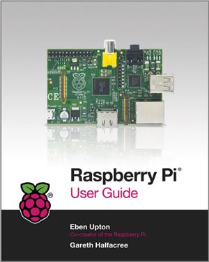 Halfacree G., Upton E. Raspberry Pi User Guide (+ дополнительные материалы с сайта поддержки)