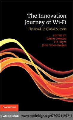 Wolter Lemstra, Vic Hayes, John Groenewegen. The Innovation Journey of Wi-Fi: The Road To Global Success