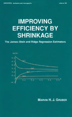 Gruber M. Improving Efficiency by Shrinkage: The James-Stein and Ridge Regression Estimators