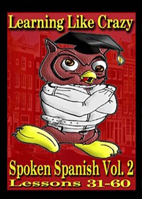 Learning Spanish Like Crazy: Spoken Spanish. Vol. 2
