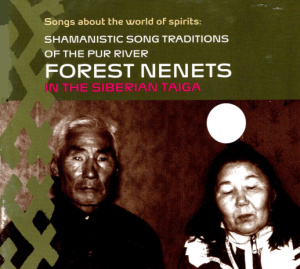 Songs About The World Of Spirits: Shamanistic Song Traditions Of The Pur River Forest Nenets In The Siberian Taiga