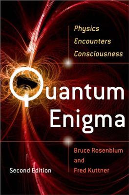 Rosenblum B., Kuttner F. Quantum Enigma: Physics Encounters Consciousness