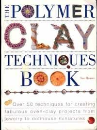 Sue Heaser. The Polymer Clay Techniques Book