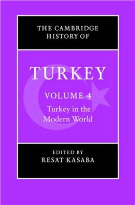Kasaba R. The Cambridge History of Turkey: Volume 4, Turkey in the Modern World